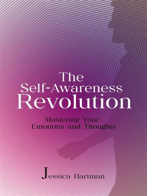 cover image of The Self-Awareness Revolution--Mastering Your Emotions and Thoughts